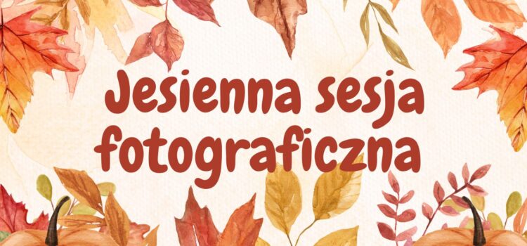 JESIENNA SESJA FOTOGRAFICZNA