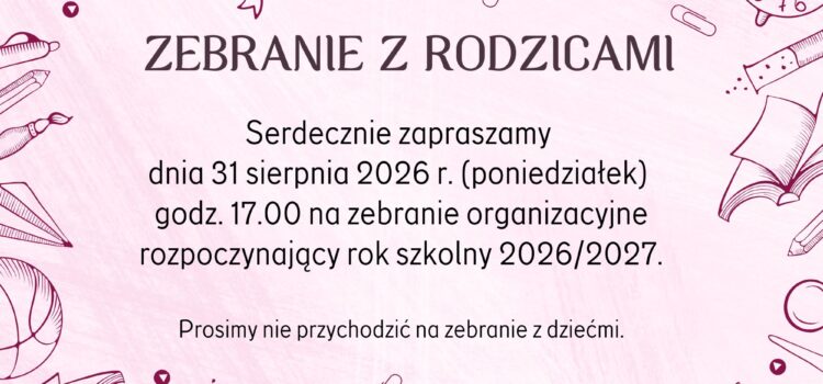 ZEBRANIE ORGANIZACYJNE ROK SZKOLNY 2026/2027